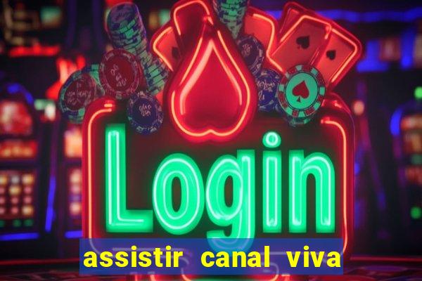 assistir canal viva online gratis